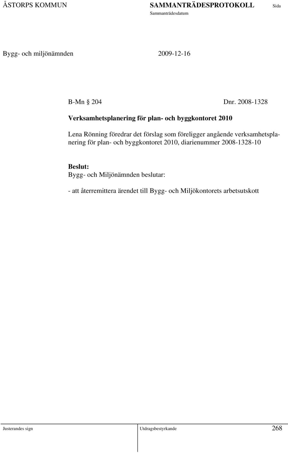 förslag som föreligger angående verksamhetsplanering för plan- och byggkontoret 2010,