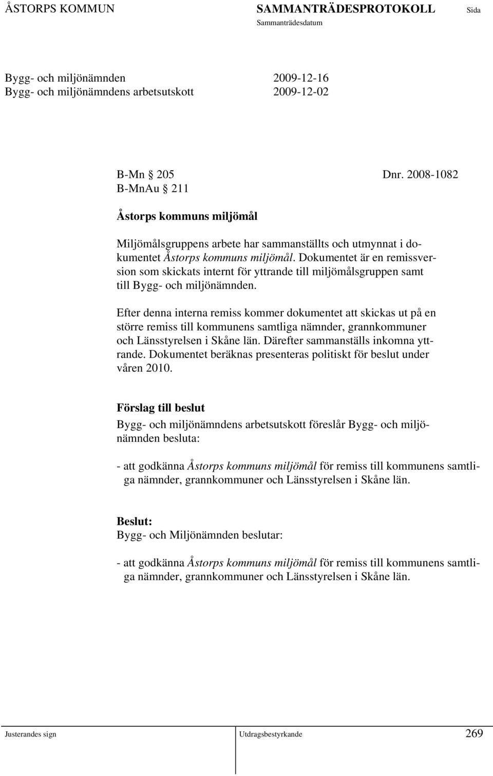 Dokumentet är en remissversion som skickats internt för yttrande till miljömålsgruppen samt till Bygg- och miljönämnden.