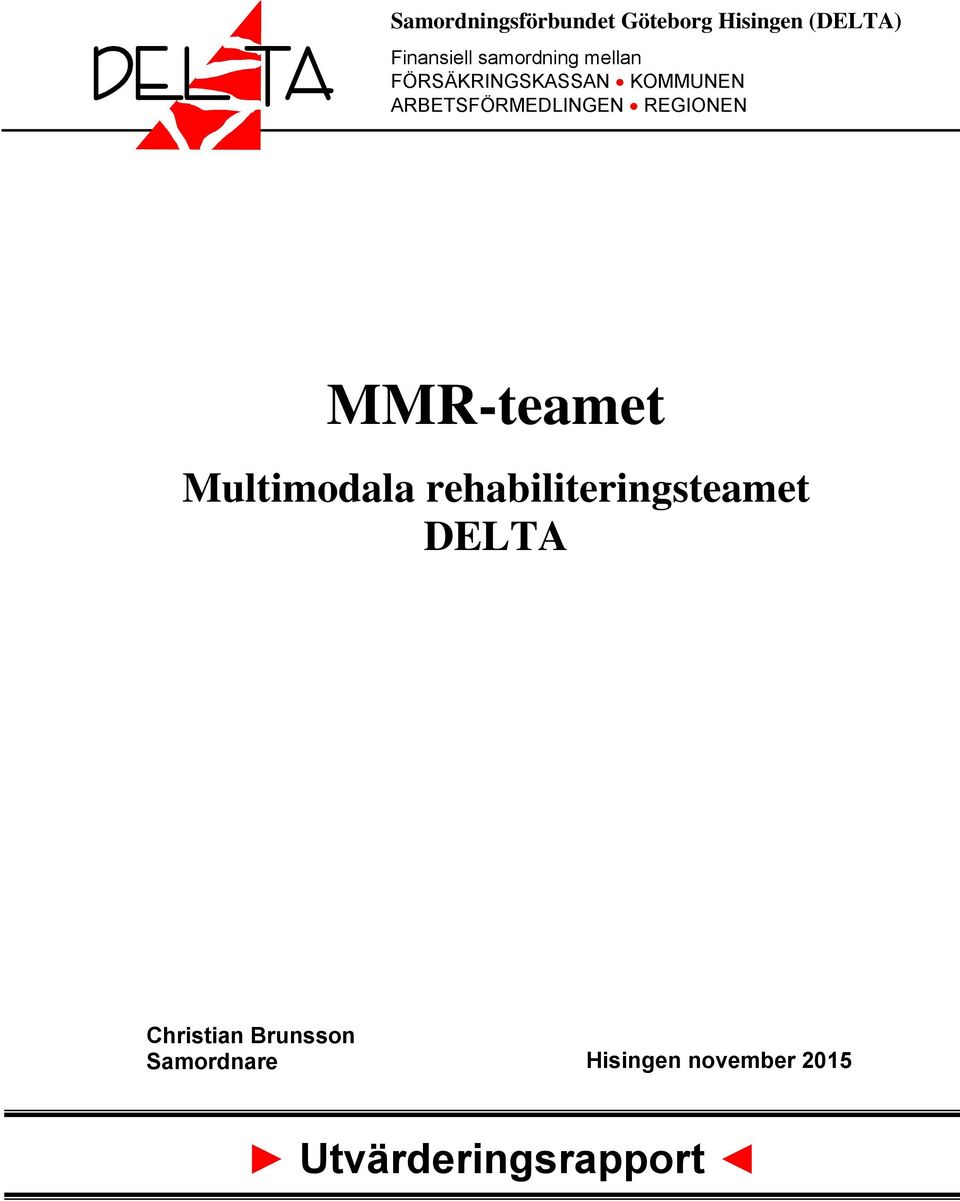 REGIONEN MMR-teamet Multimodala rehabiliteringsteamet DELTA