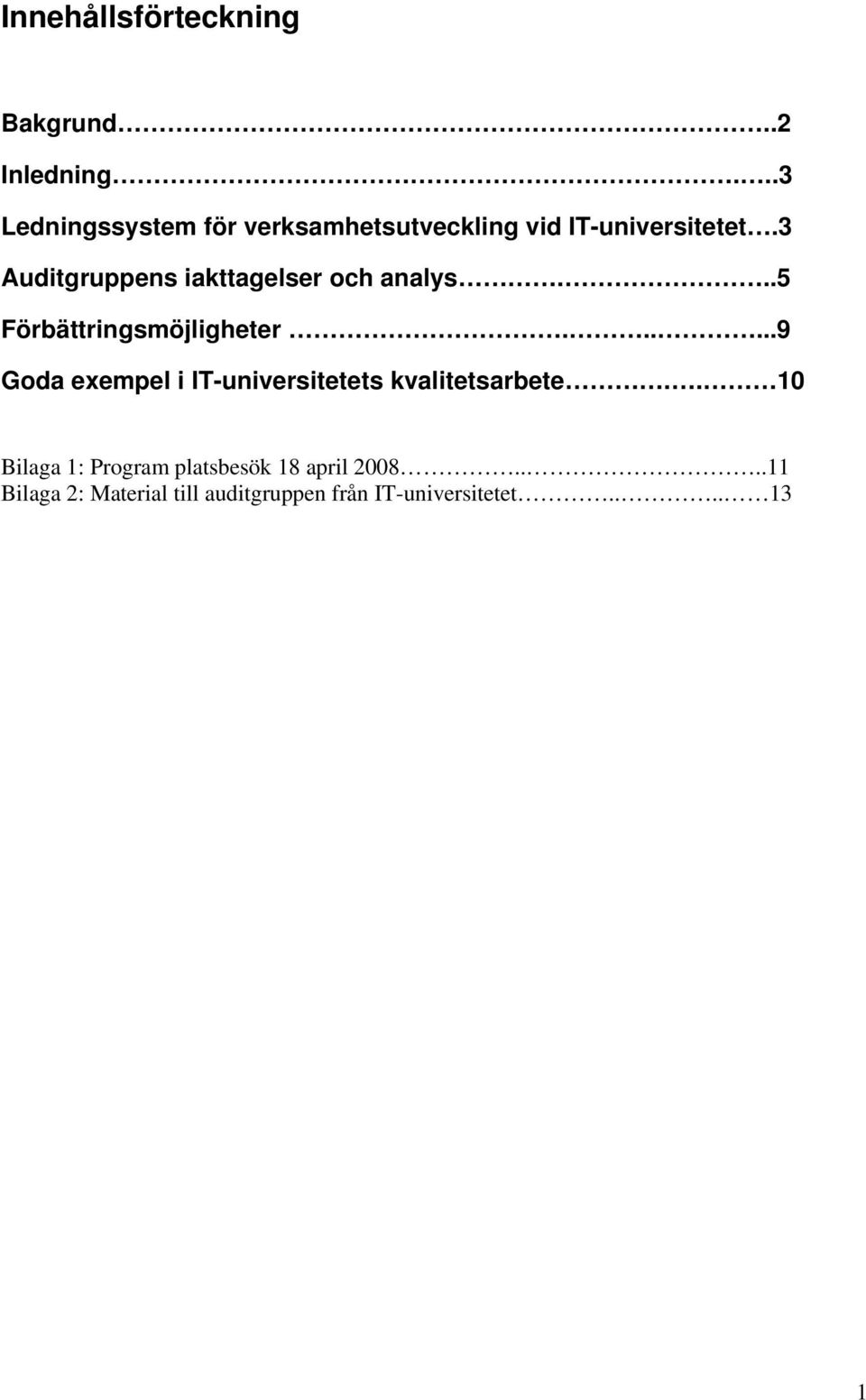 3 Auditgruppens iakttagelser och analys...5 Förbättringsmöjligheter.