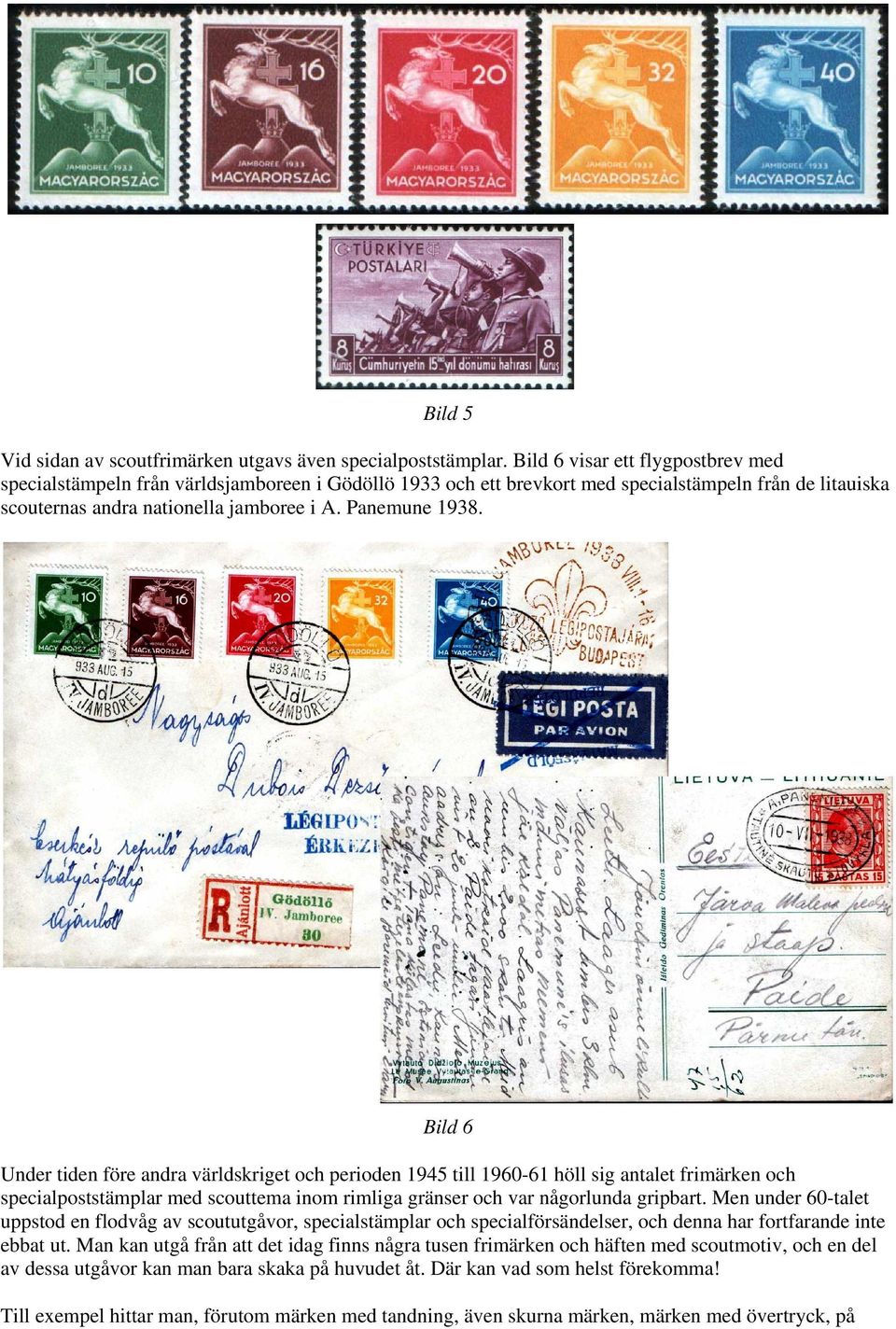 Bild 6 Under tiden före andra världskriget och perioden 1945 till 1960-61 höll sig antalet frimärken och specialpoststämplar med scouttema inom rimliga gränser och var någorlunda gripbart.