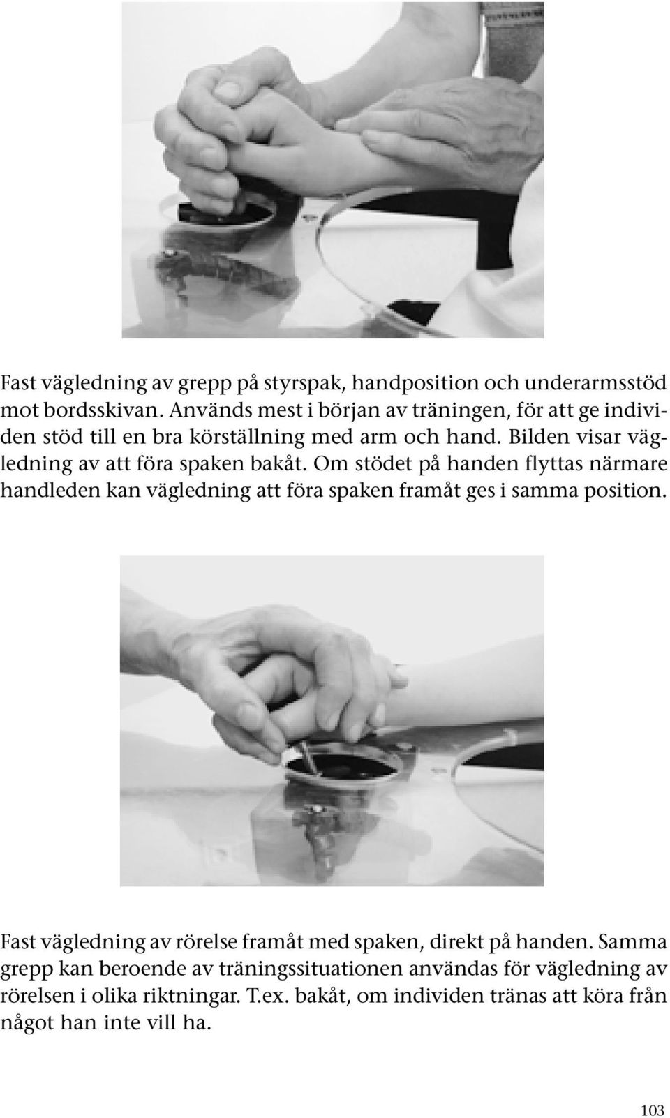 Bilden visar vägledning av att föra spaken bakåt.