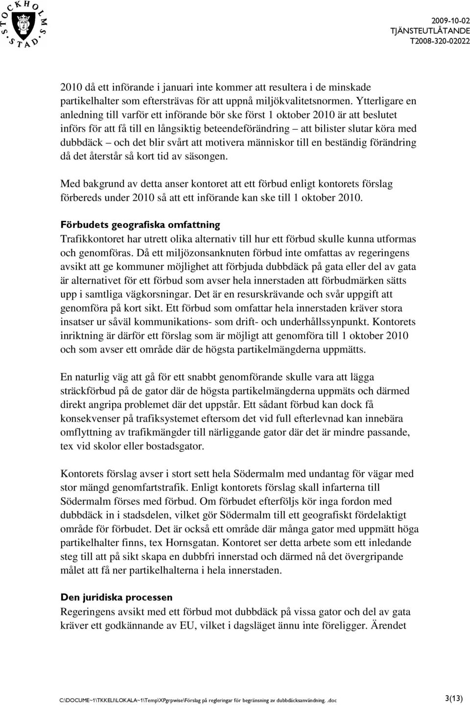 blir svårt att motivera människor till en beständig förändring då det återstår så kort tid av säsongen.