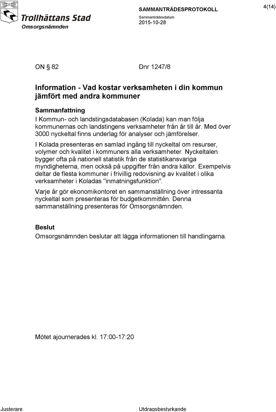 I Kolada presenteras en samlad ingång till nyckeltal om resurser, volymer och kvalitet i kommuners alla verksamheter.