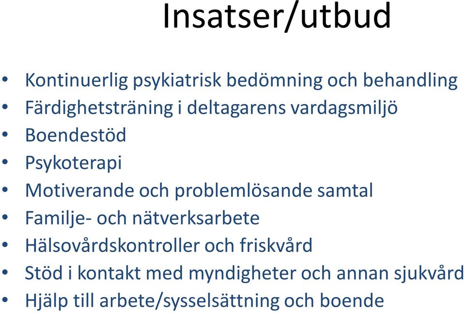 och problemlösande samtal Familje- och nätverksarbete Hälsovårdskontroller och