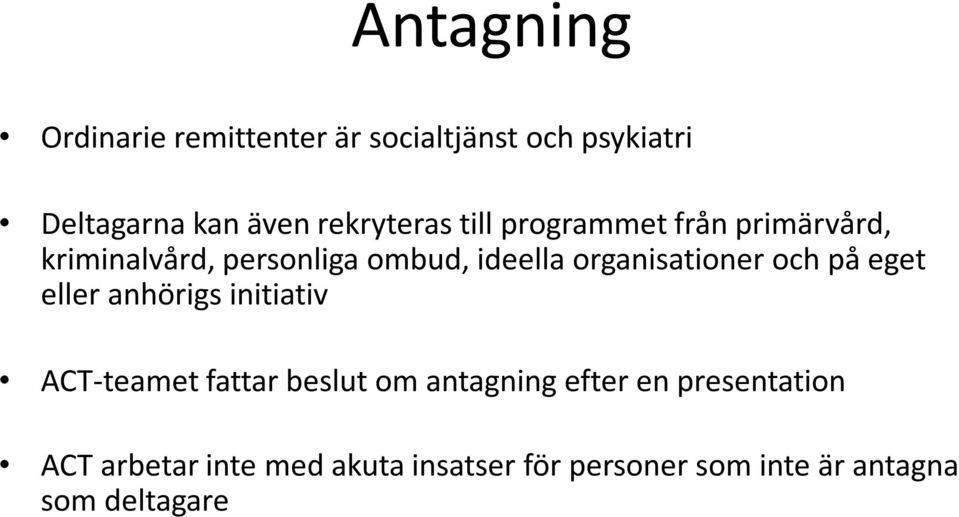 organisationer och på eget eller anhörigs initiativ ACT-teamet fattar beslut om antagning