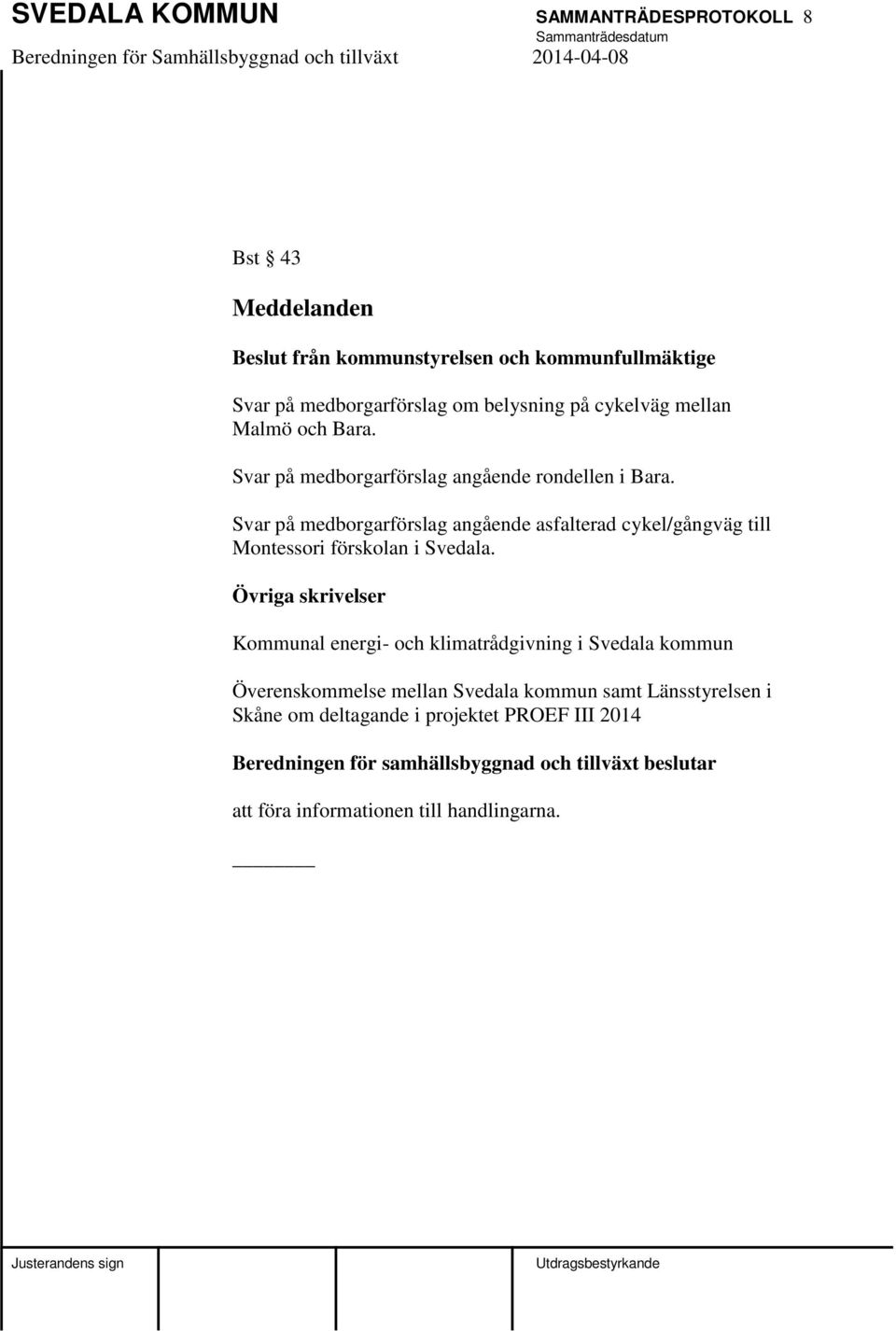 Svar på medborgarförslag angående asfalterad cykel/gångväg till Montessori förskolan i Svedala.