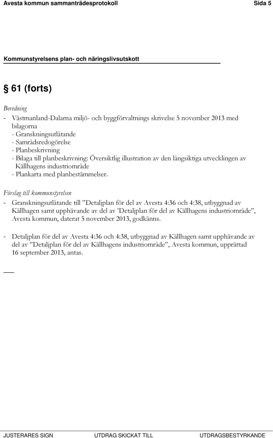 Förslag till kommunstyrelsen - Granskningsutlåtande till Detaljplan för del av Avesta 4:36 och 4:38, utbyggnad av Källhagen samt upphävande av del av Detaljplan för del av Källhagens industriområde,