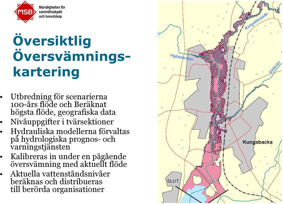 på hydrologiska prognos- och varningstjänsten Kalibreras in under en pågående översvämning