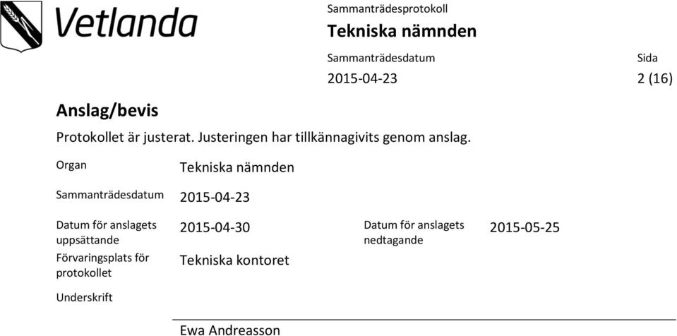 Organ 2015-04-23 Datum för anslagets uppsättande Förvaringsplats för