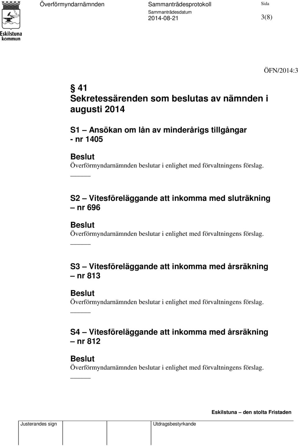 Vitesföreläggande att inkomma med sluträkning nr 696 S3 Vitesföreläggande