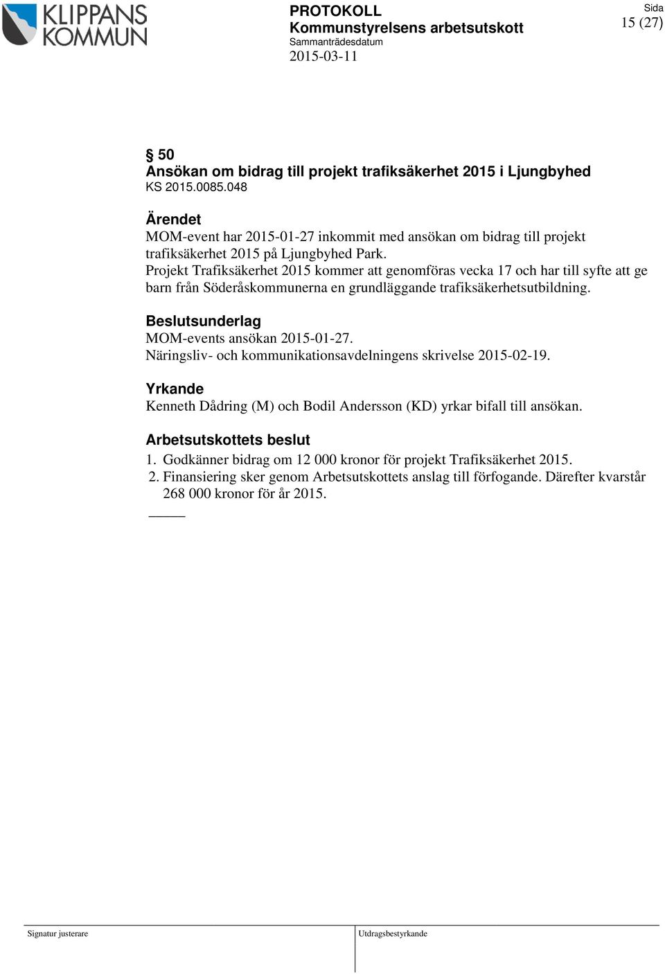 Projekt Trafiksäkerhet 2015 kommer att genomföras vecka 17 och har till syfte att ge barn från Söderåskommunerna en grundläggande trafiksäkerhetsutbildning.