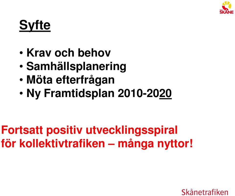 Framtidsplan 2010-2020 Fortsatt