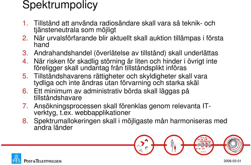 När risken för skadlig störning är liten och hinder i övrigt inte föreligger skall undantag från tillståndsplikt införas 5.