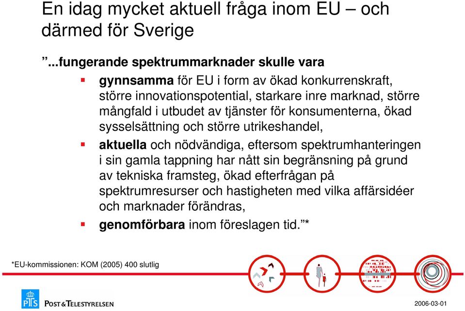 mångfald i utbudet av tjänster för konsumenterna, ökad sysselsättning och större utrikeshandel, aktuella och nödvändiga, eftersom spektrumhanteringen i