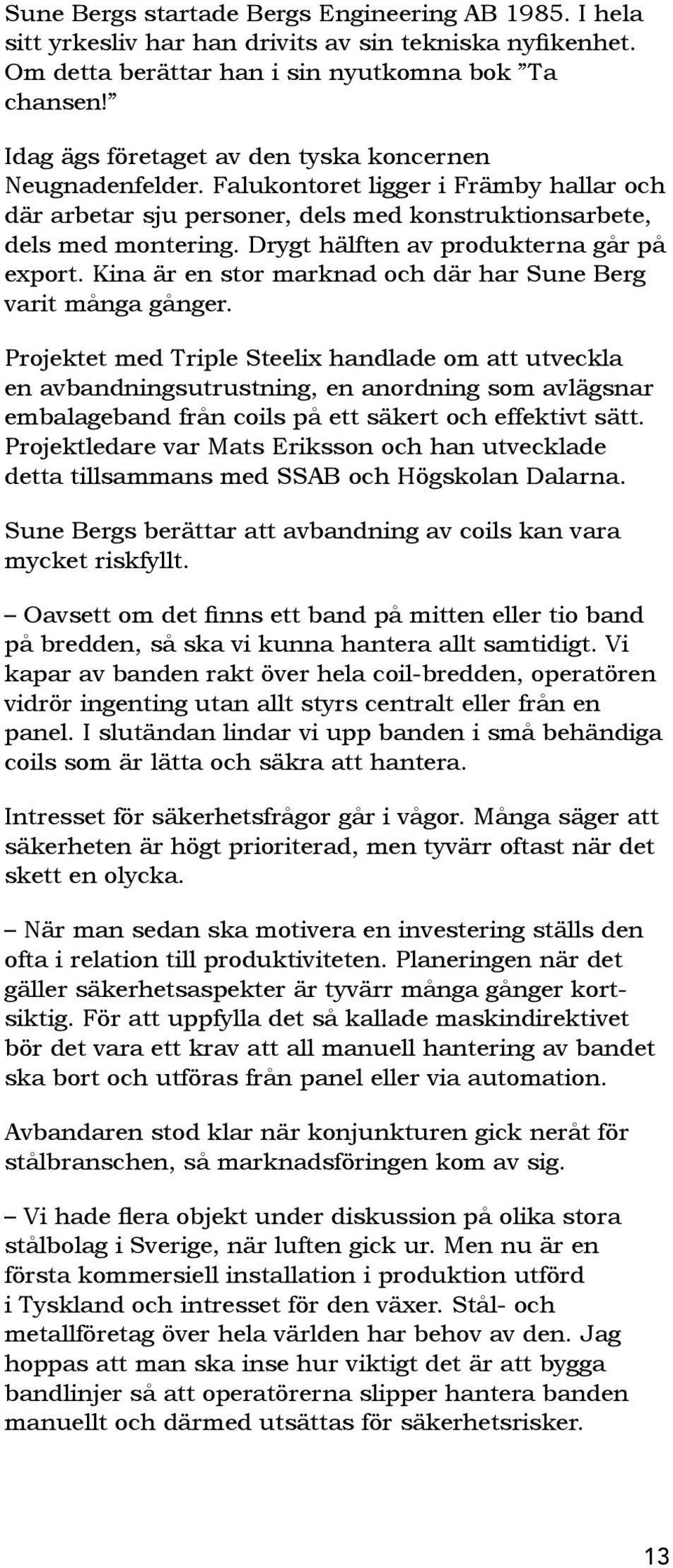 Kina är en stor marknad och där har Sune Berg varit många gånger.