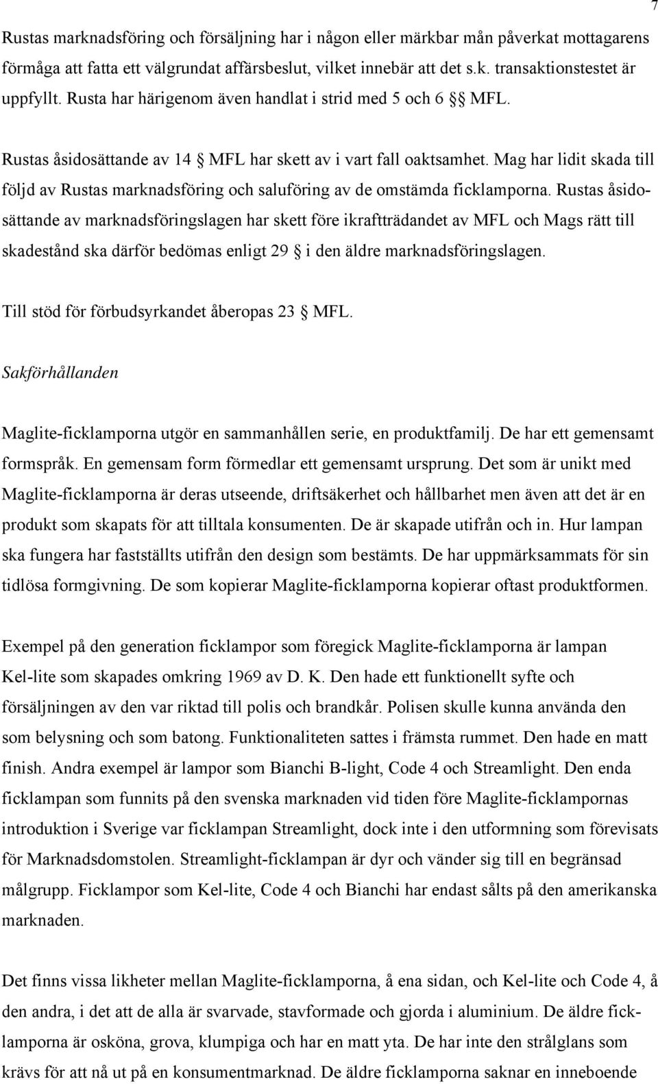 Mag har lidit skada till följd av Rustas marknadsföring och saluföring av de omstämda ficklamporna.