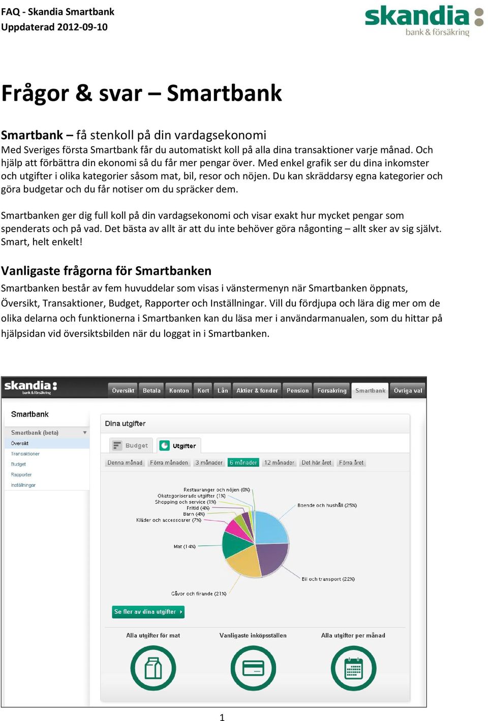Du kan skräddarsy egna kategorier och göra budgetar och du får notiser om du spräcker dem.