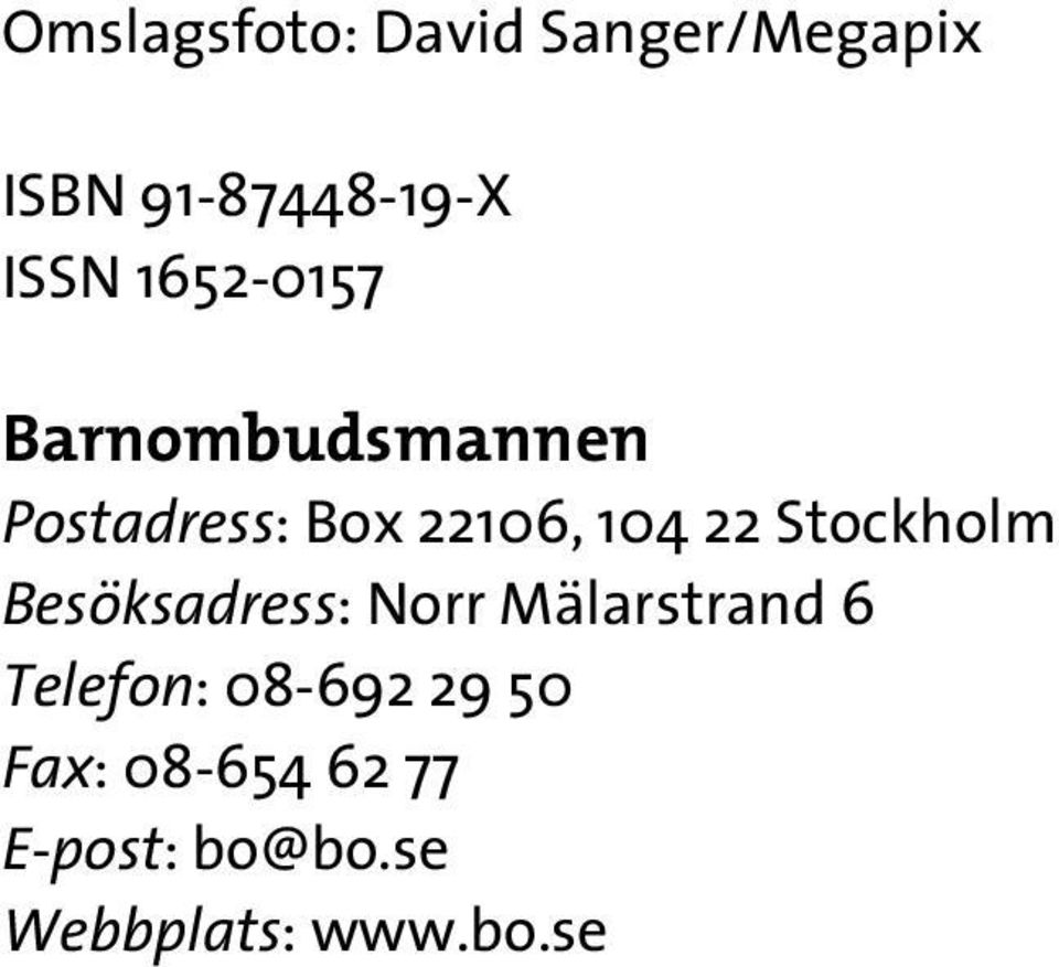 Stockholm Besöksadress: Norr Mälarstrand 6 Telefon: 08-692