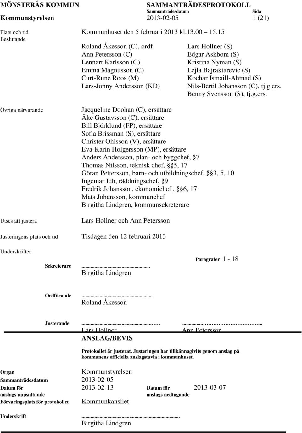 Bajraktarevic (S) Kochar Ismaill-Ahmad (S) Nils-Bertil Johansson (C), tj.g.ers.