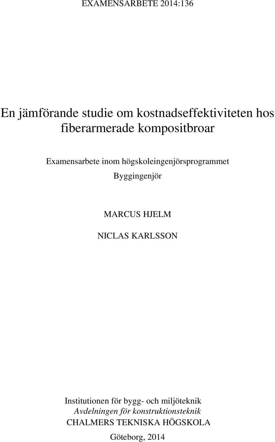 Byggingenjör MARCUS HJELM NICLAS KARLSSON Institutionen för bygg- och