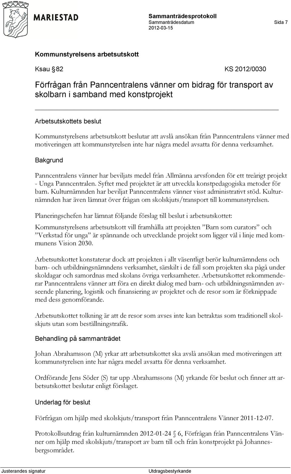 Panncentralens vänner har beviljats medel från Allmänna arvsfonden för ett treårigt projekt - Unga Panncentralen. Syftet med projektet är att utveckla konstpedagogiska metoder för barn.