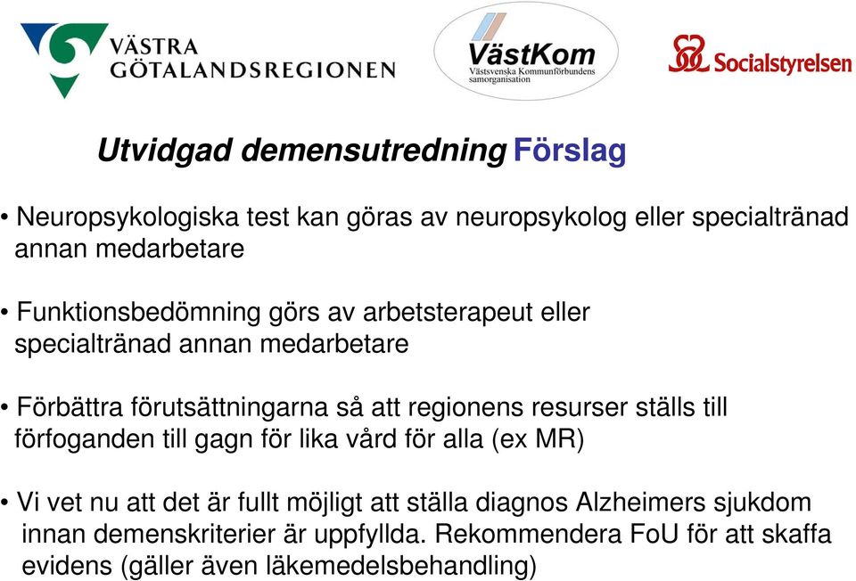 resurser ställs till förfoganden till gagn för lika vård för alla (ex MR) Vi vet nu att det är fullt möjligt att ställa