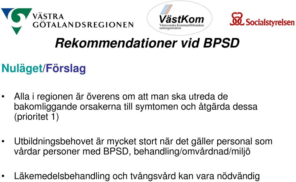 Utbildningsbehovet är mycket stort när det gäller personal som vårdar personer med