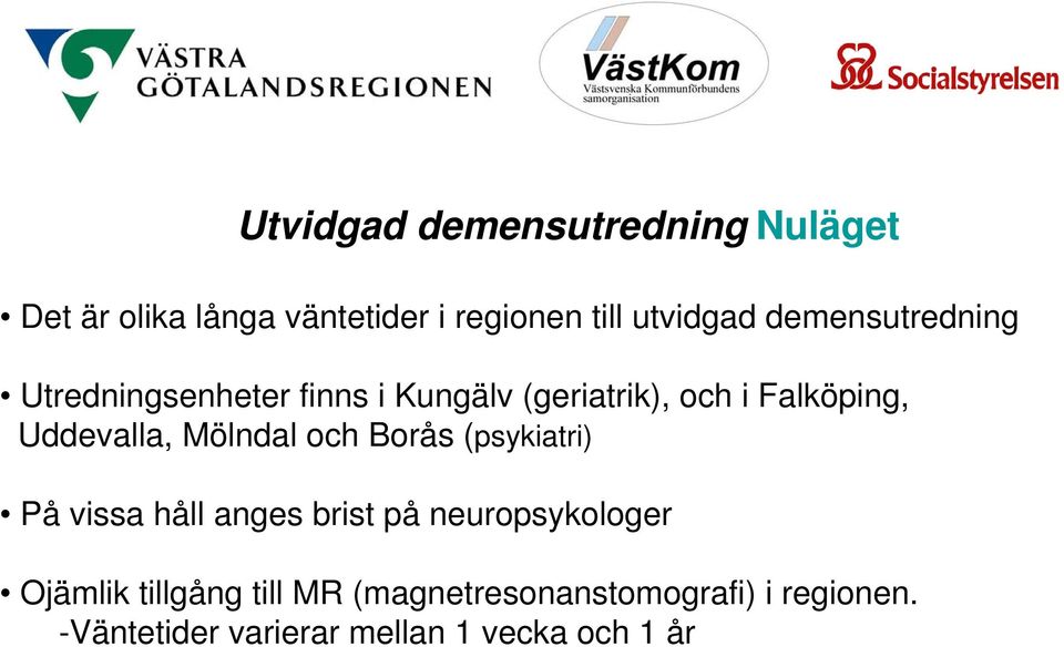 Mölndal och Borås (psykiatri) På vissa håll anges brist på neuropsykologer Ojämlik