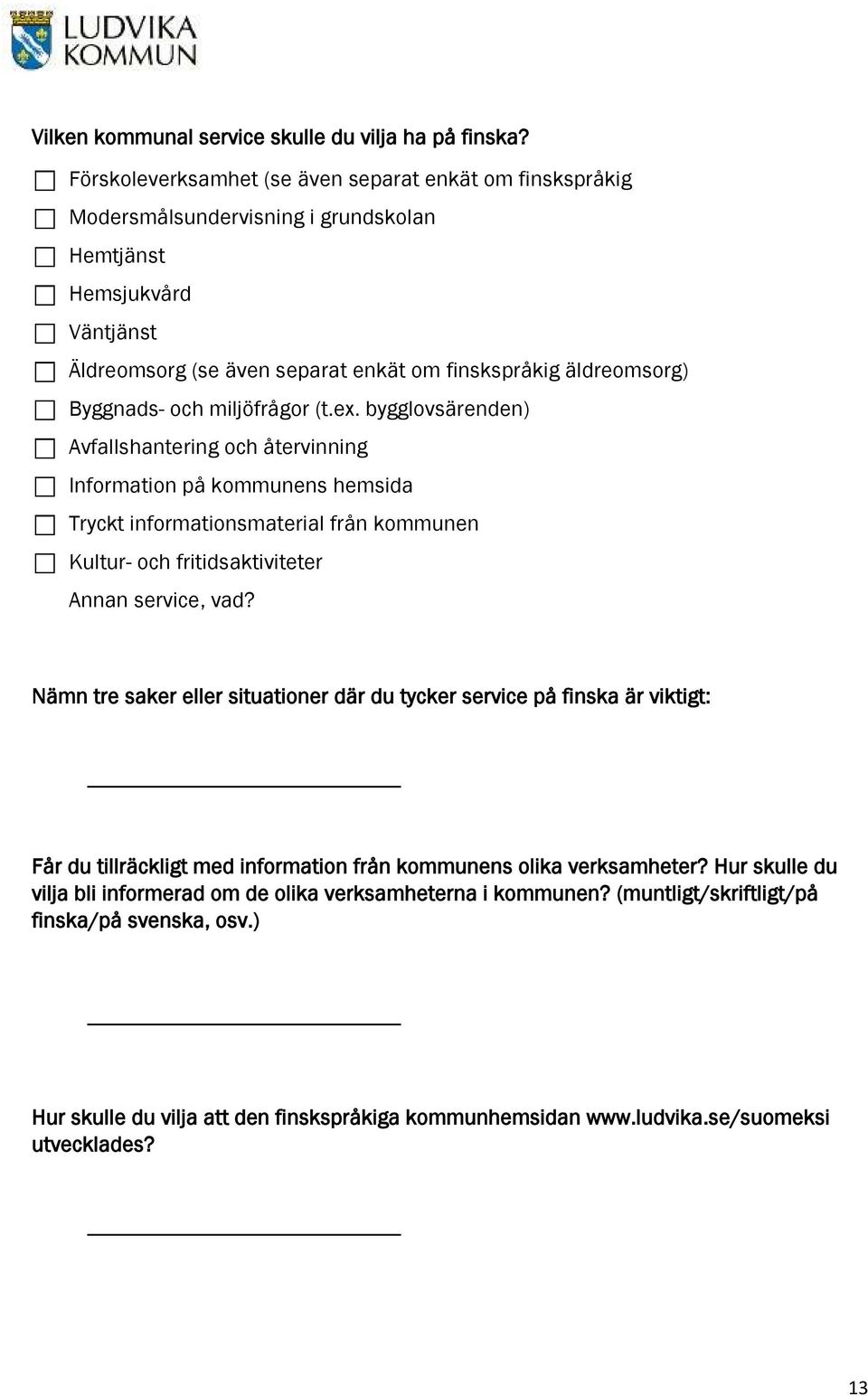 äldreomsorg) Byggnads- och miljöfrågor (t.ex.