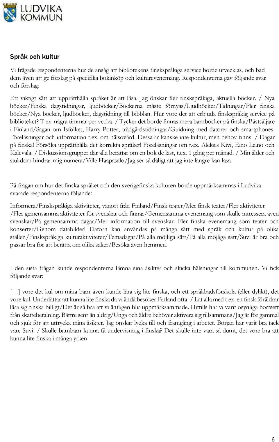 / Nya böcker/finska dagstidningar, ljudböcker/böckerna måste förnyas/ljudböcker/tidningar/fler finska böcker/nya böcker, ljudböcker, dagstidning till bibblan.