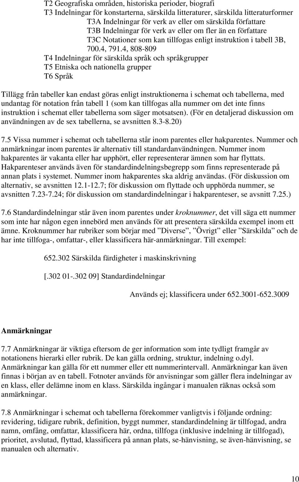 4, 808-809 T4 Indelningar för särskilda språk och språkgrupper T5 Etniska och nationella grupper T6 Språk Tillägg från tabeller kan endast göras enligt instruktionerna i schemat och tabellerna, med