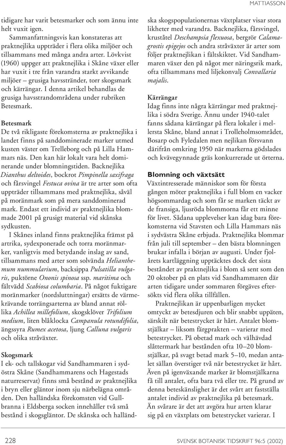 I denna artikel behandlas de grusiga havsstrandområdena under rubriken Betesmark.