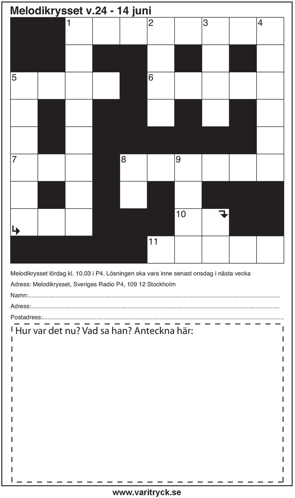 Lösningen ska vara inne senast onsdag i nästa vecka Adress: