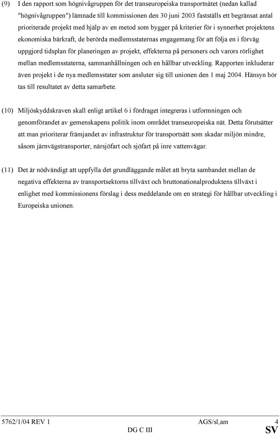planeringen av projekt, effekterna på personers och varors rörlighet mellan medlemsstaterna, sammanhållningen och en hållbar utveckling.