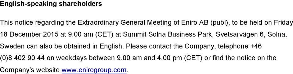 00 am (CET) at Summit Solna Business Park, Svetsarvägen 6, Solna, Sweden can also be obtained in English.