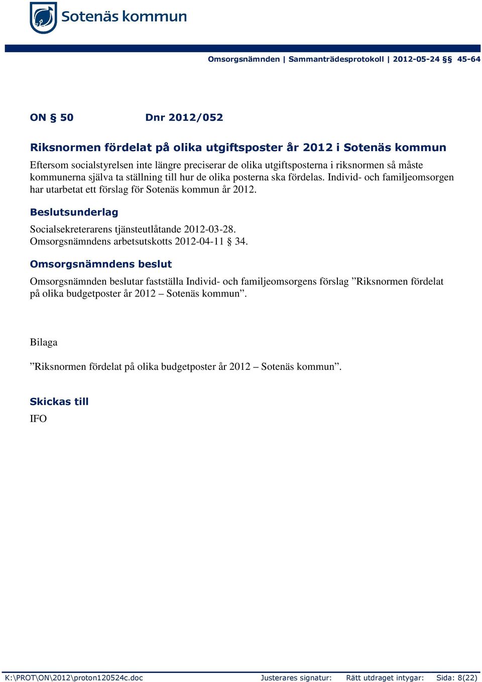 Individ- och familjeomsorgen har utarbetat ett förslag för Sotenäs kommun år 2012. Beslutsunderlag Socialsekreterarens tjänsteutlåtande 2012-03-28.