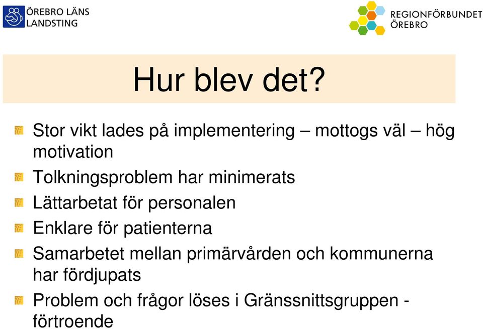 Tolkningsproblem har minimerats Lättarbetat för personalen Enklare