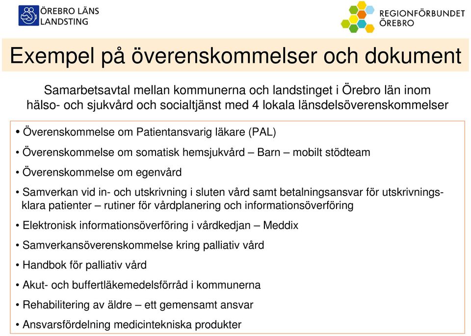 samt betalningsansvar för utskrivningsklara patienter rutiner för vårdplanering och informationsöverföring Elektronisk informationsöverföring i vårdkedjan Meddix