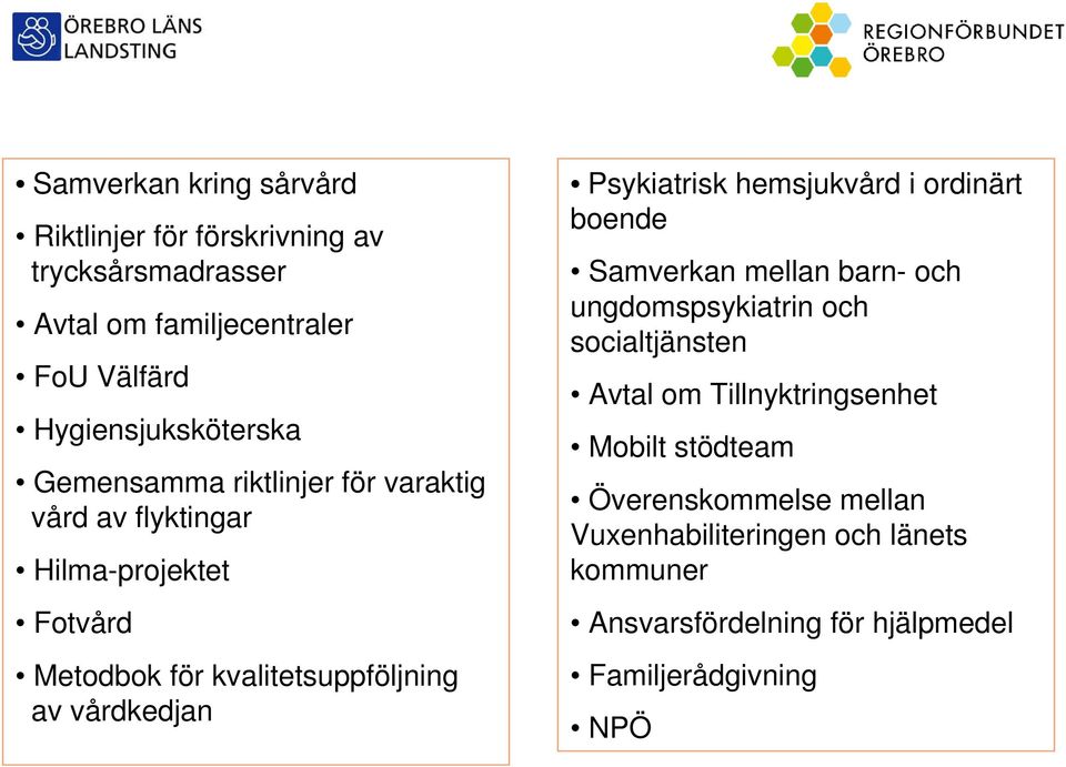Psykiatrisk hemsjukvård i ordinärt boende Samverkan mellan barn- och ungdomspsykiatrin och socialtjänsten Avtal om