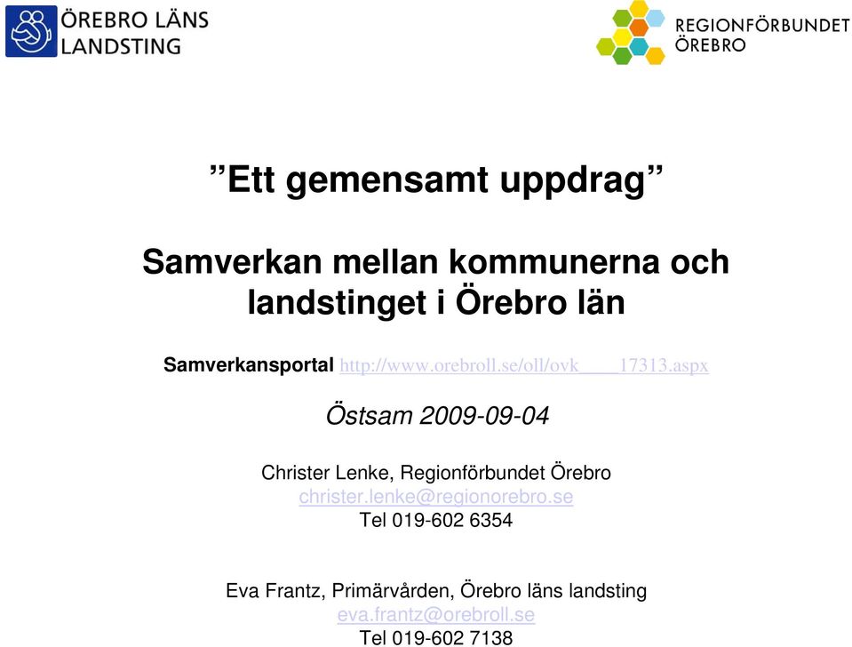 aspx Östsam 2009-09-04 Christer Lenke, Regionförbundet Örebro christer.