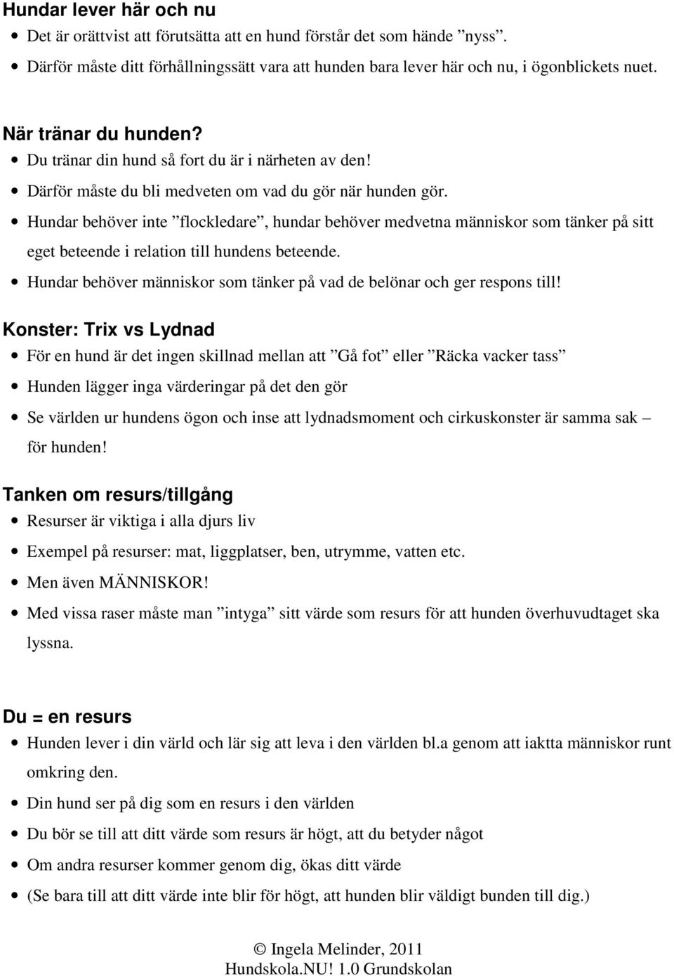 Hundar behöver inte flockledare, hundar behöver medvetna människor som tänker på sitt eget beteende i relation till hundens beteende.