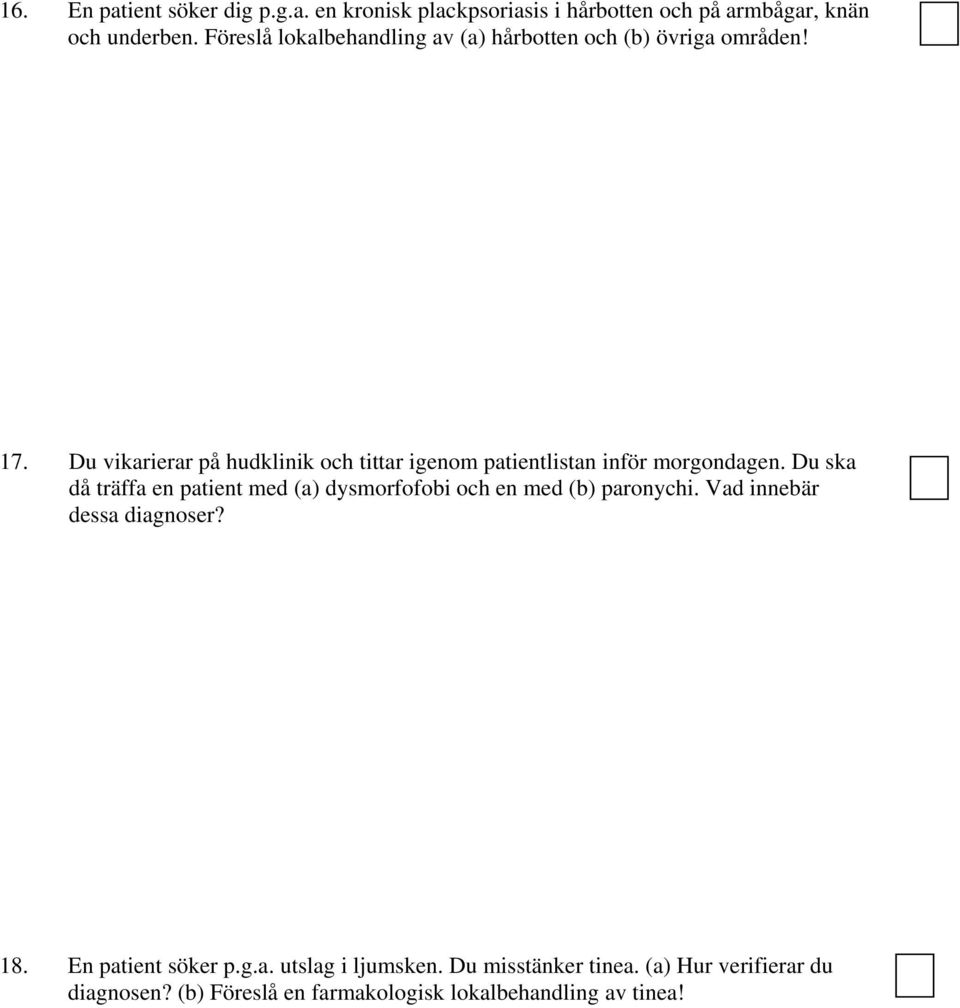 Du vikarierar på hudklinik och tittar igenom patientlistan inför morgondagen.