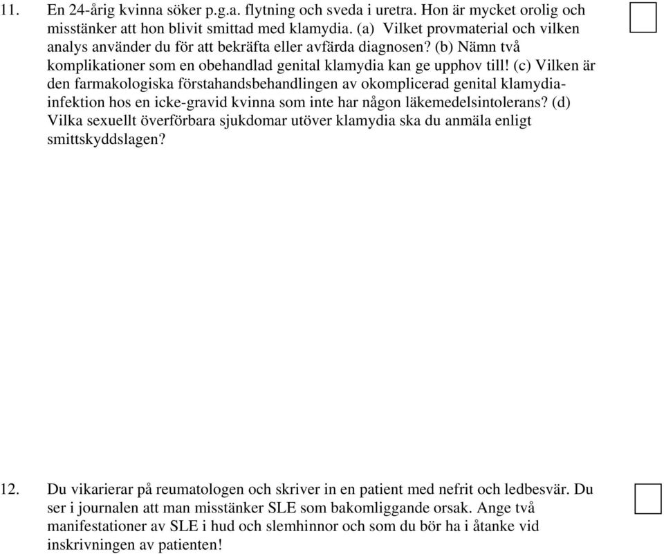 (c) Vilken är den farmakologiska förstahandsbehandlingen av okomplicerad genital klamydiainfektion hos en icke-gravid kvinna som inte har någon läkemedelsintolerans?