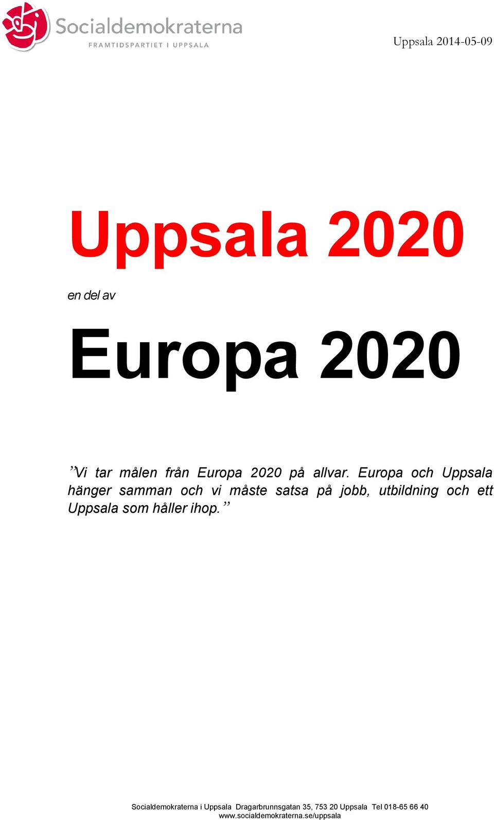 Europa och Uppsala hänger samman och vi måste satsa på jobb, utbildning och