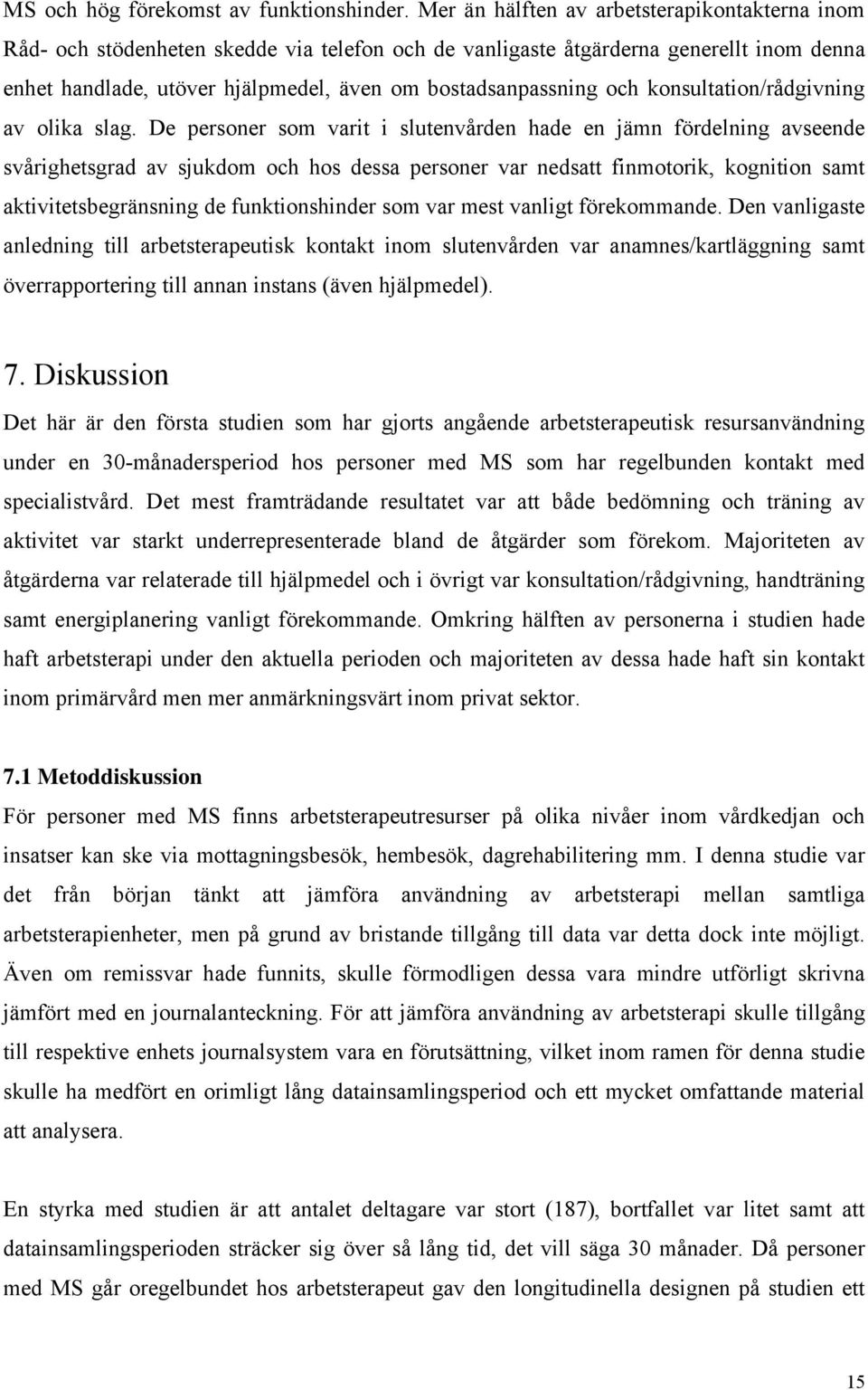 och konsultation/rådgivning av olika slag.