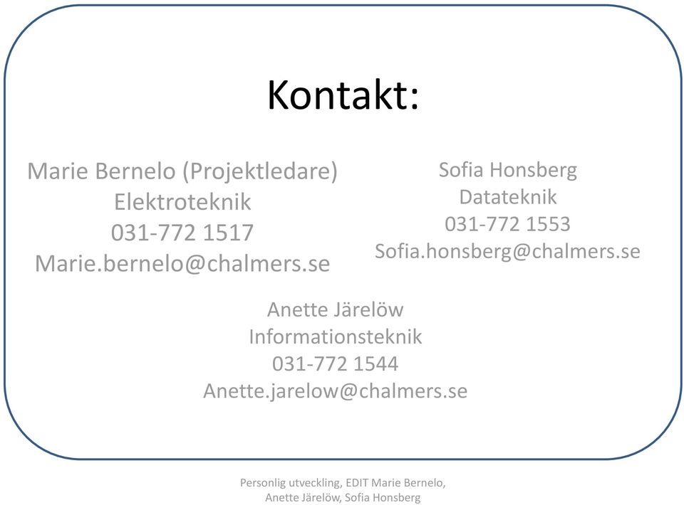 se Sofia Honsberg Datateknik 031-772 1553 Sofia.