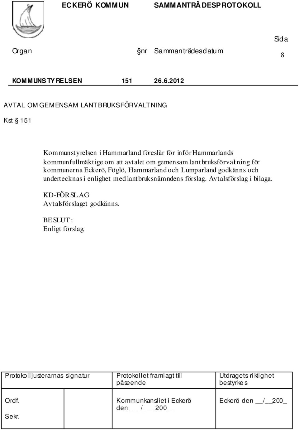 Hammarlands kommunfullmäktige om att avtalet om gemensam lantbruksförvaltning för kommunerna Eckerö,