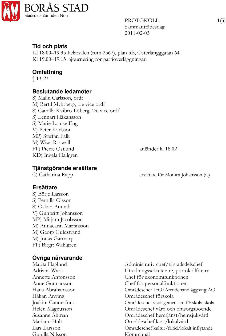 Staffan Falk M) Wiwi Roswall FP) Pierre Östlund anländer kl 18.