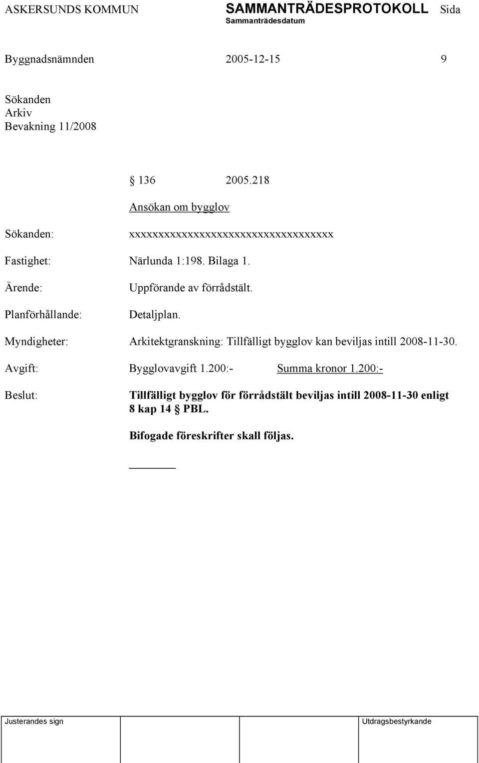 Planförhållande: Uppförande av förrådstält. Detaljplan.